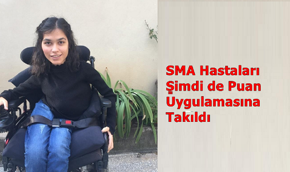 SMA Hastaları Şimdi de Puan Uygulamasına Takıldı!